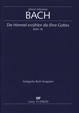 Johann Sebastian Bach - Die Himmel erzählen die Ehre Gottes BWV 76