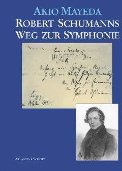 Akio Mayeda: Robert Schumanns Weg zur Symphonie