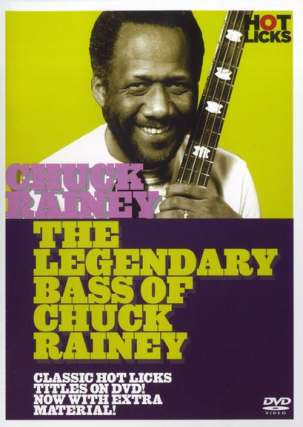 Rainey Chuck: Hot Licks: Chuck Rainey - The Legendary Bass Of Chuck Rainey