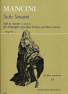 Francesco Mancini - Sechs Sonaten. Heft II: Sonaten 3 und 4 für Altblockflöte (Querflöte, Violine) und Basso continuo.