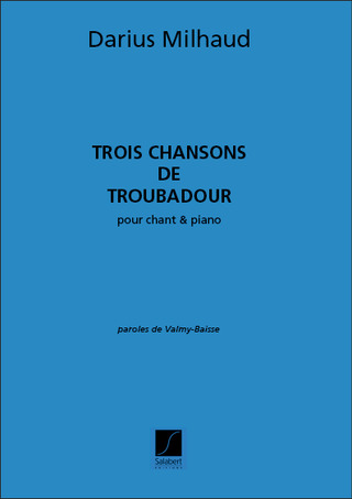 Darius Milhaud - Trois Chansons De Troubadour Chant-Piano