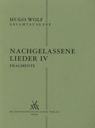 Hugo Wolf - Nachgelassene Lieder IV – Fragmente (1875-1882)