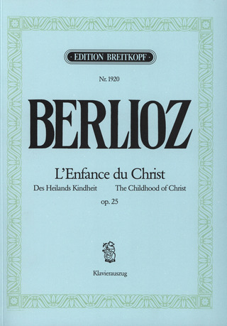 Hector Berlioz - L'Enfance du Christ op. 25