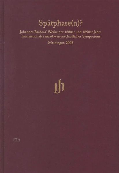 Spätphase(n)? – Johannes Brahms' Werke der 1880er und 1890er Jahre (0)