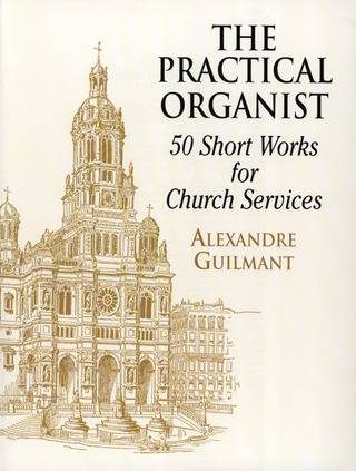 Felix Alexandre Guilmant - Practical Organist