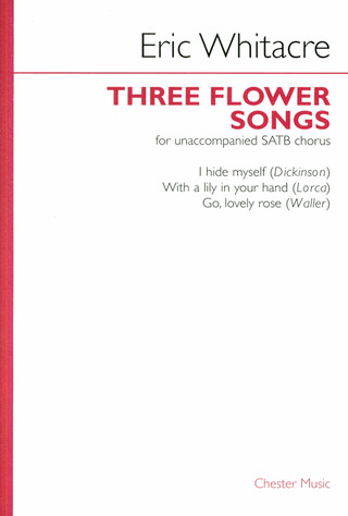Eric Whitacre: Eric Whitacre: Three Flower Songs (SATB)