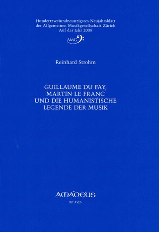 Reinhard Strohm: Guillaume Du Fay, Martin le Franc und die humanistische Legende der Musik