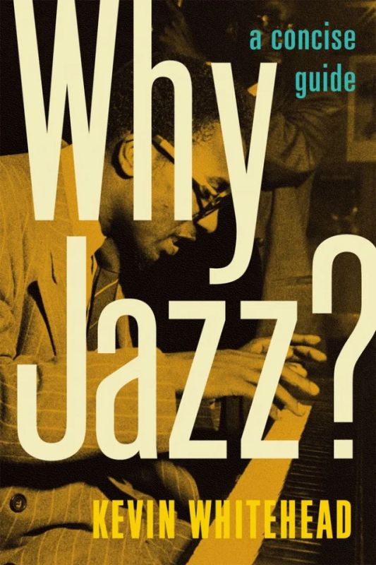 Kevin Whitehead - Why Jazz?