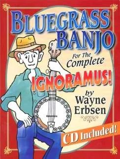 Erbsen Wayne - Bluegrass Banjo For The Complete Ignoramus