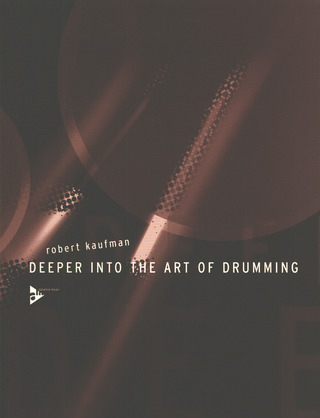 Robert Kaufman - Deeper Into The Art of Drumming