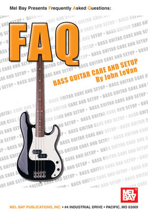 John Levan - FAQ: Bass Guitar Care and Setup