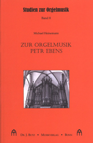 Michael Heinemann: Zur Orgelmusik Petr Ebens