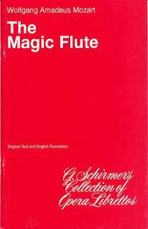 Wolfgang Amadeus Mozart et al.: Die Zauberflöte KV 620/ The Magic Flute