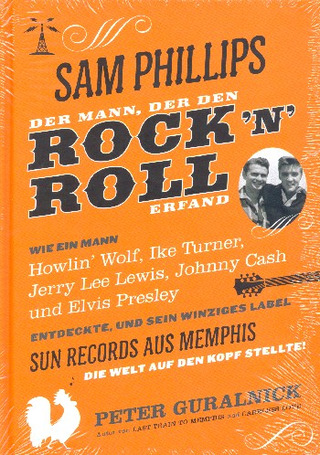 Peter Guralnick - Sam Philipps – Der Mann, der Rock'n'Roll erfand
