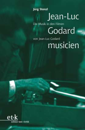 Jürg Stenzl: Jean-Luc Godard – musicien