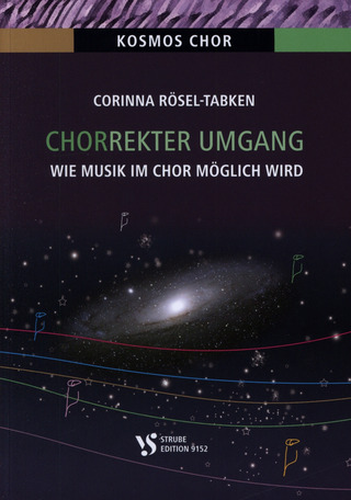 Corinna Rösel: Kosmos Chor – Chorrekter Umgang