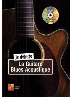 Thomas Brain - Je débute La Guitare Blues Acoustique