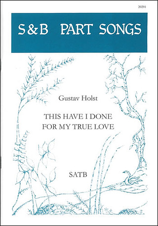 Gustav Holst - This have I done for my true love