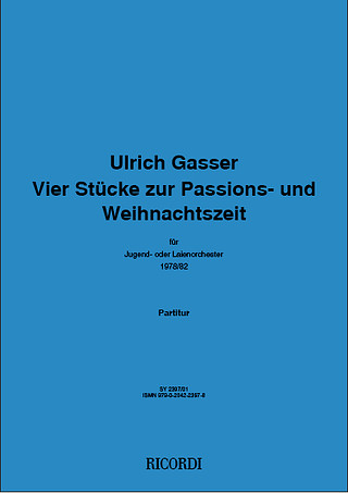 Ulrich Gasser - Vier Stücke zur Passions - und Weihnachtszeit