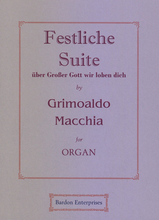 Grimoaldo Macchia - Festliche Suite über Grosser Gott wir loben dich