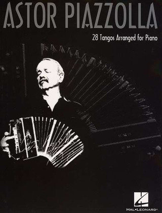 Astor Piazzolla: 28 Tangos Arranged For Piano