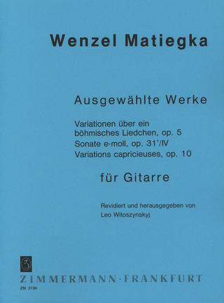 Wenzel Matiegka - Variationen über ein böhmisches Liedchen - Sonate in e-Moll - Variations caprici op. 5, 31, 10