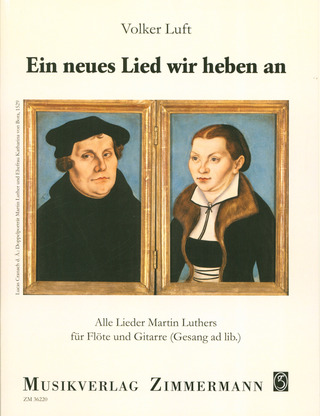Martin Luther - Ein neues Lied wir heben an