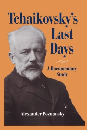 Alexander Poznansky: Tschaikowsky's Last Days (0)