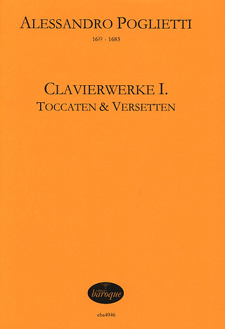 Alessandro Poglietti - Clavierwerke I – Toccaten & Versetten