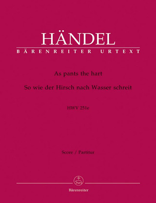 Georg Friedrich Händel: So wie der Hirsch nach Wasser schreit HWV 251e