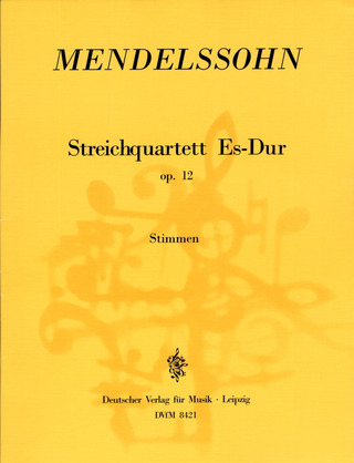 Felix Mendelssohn Bartholdy - Streichquartett Es-dur op. 12