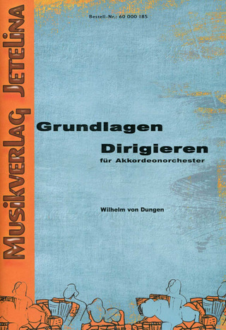 Wilhelm von Dungen - Grundlagen Dirigieren für Akkordeonorchester