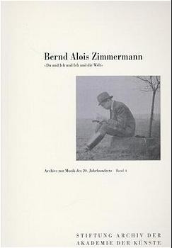Bernd Alois Zimmermann - Bernd Alois Zimmermann – "Du und ich und ich und die Welt"