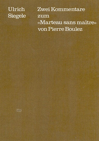 Ulrich Siegele - Zwei Kommentare zum "Marteau sans maître" von Pierre Boulez