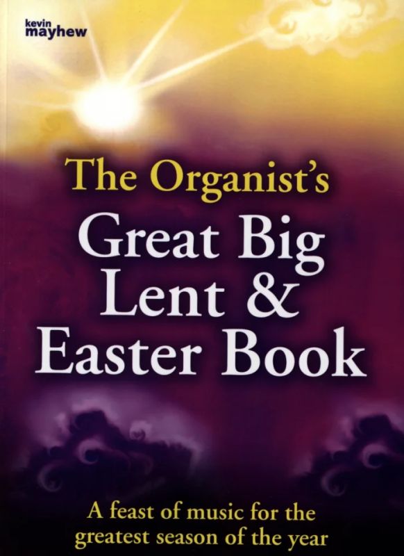 The Organist's Great Big Lent & Easter Book