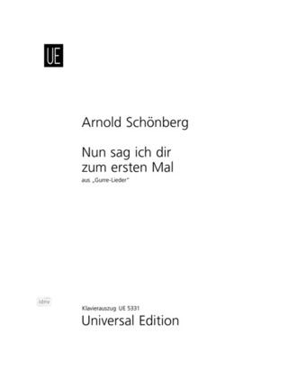 Arnold Schönberg: Lied Toves "Nun sag ich dir zum ersten Mal" für Gesang und Klavier (1900-1911)