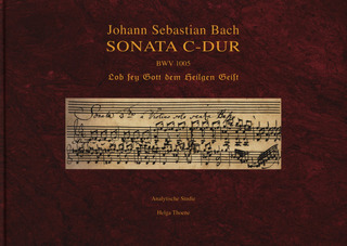Helga Thoene: Johann Sebastian Bach. Sonate C-Dur BWV 1005 – Lob sey Gott dem Heilgen Geist