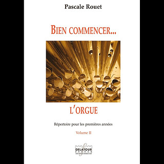Pascale Rouet - Bien commencer l'orgue – Vol.2