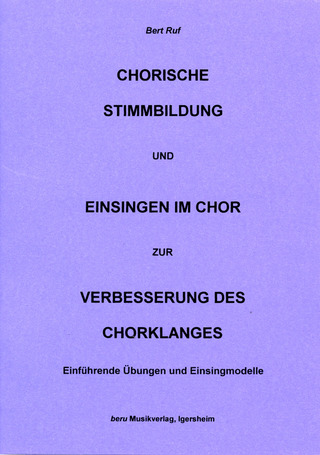 Bert Ruf: Chorische Stimmbildung und Einsingen im Chor zur Verbesserung des Chorklanges