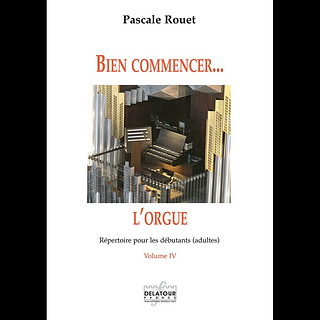 Pascale Rouet - Bien commencer l'orgue – Vol.4