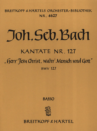 Johann Sebastian Bach - Kantate BWV 127 Herr Jesu Christ, wahr' Mensch und Gott