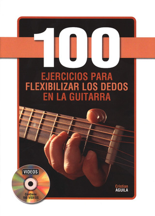 Cristian Aguila: 100 ejercicios para flexibilizar los dedos en la guitarra