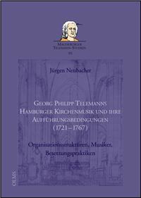 Georg Philipp Telemanns Kirchenmusik und ihre Aufführungsbedingungen 1721-1767