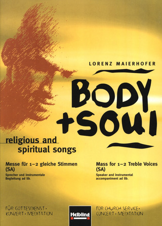 Lorenz Maierhofer: Body & Soul. religious and spiritual songs SA, Sprecher und Instrumentalbegleitung ad lib.