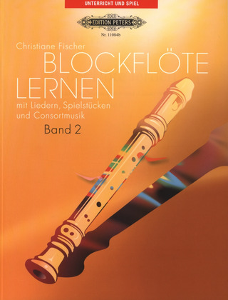 Christiane Fischer - Blockflöte lernen mit Liedern, Spielstücken und Consortmusik 2