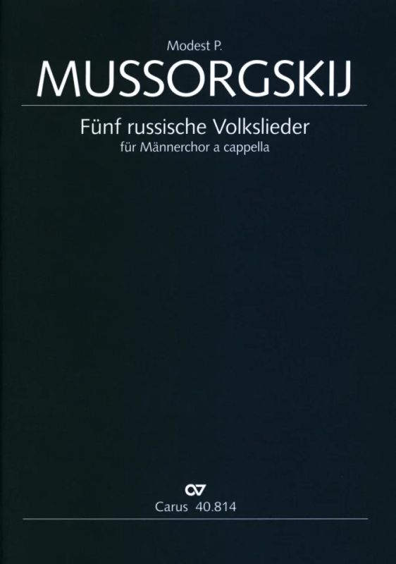 Modest Mussorgsky - Musorgskij: Fünf russische Volkslieder für Männerchor