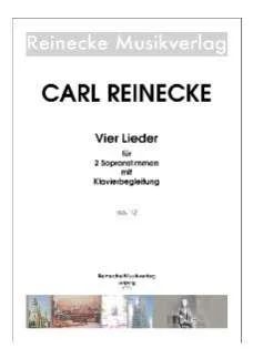 Carl Reinecke - Vier Lieder für 2 Sopranstimmen mit Klavierbegleitung op. 12