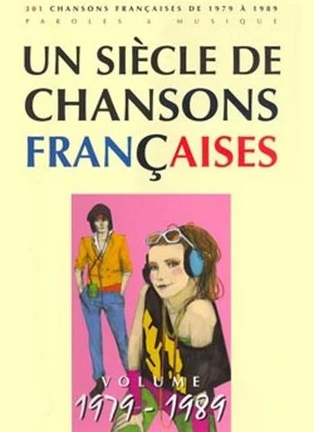 Un Siècle De Chansons Françaises 1979-1989