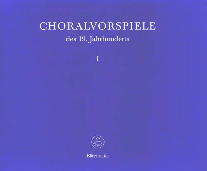 Choralvorspiele des 19. Jahrhunderts, Band 1