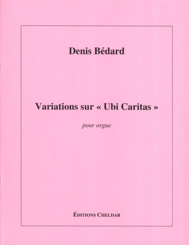 Denis Bédard - Variations sur Ubi Caritas